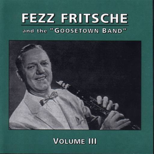 Fezz Fritsche and the "Goosetown Band" Vol. 3 - Click Image to Close